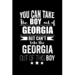CAN TAKE BOY OUT OF GEORGIA BUT CAN’’T TAKE THE GEORGIA OUT OF THE BOY PRIDE PROUD PATRIOTIC 120 PAGES 6 X 9 NOTEBOOK: BLANK JOURNAL FOR THOSE PATRIOTI