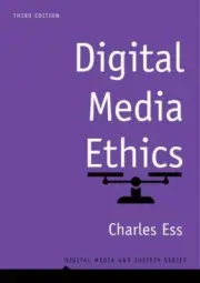 Digital Media Ethics (Digital Media and Society) by Ess, Charles