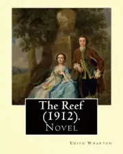The Reef (1912). By: Edith Wharton: Novel by Edith Wharton (English) Paperback B