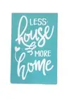Less House More Home Wood Craft Decor Saying