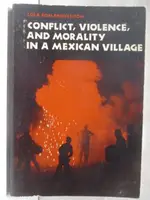 CONFLICT, VIOLENCE, AND MORALITY IN A MEXICA【T5／社會_FPH】書寶二手書