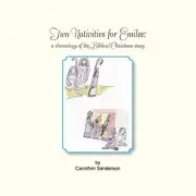 Two Nativities for Emilee: A Chronology of the Biblical Christmas Story by Carol