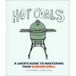 HOT COALS: A USER’S GUIDE TO MASTERING YOUR KAMADO GRILL