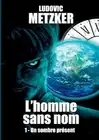 L'homme sans nom: Tome 1 - Un sombre pr?sent by Ludovic Metzker (French) Paperba