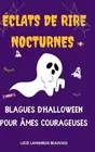 clats de Rire Nocturnes: Blagues d'Halloween pour ?mes Courageuses by Lucie Lamo