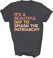 [TiQi] It's A Beautiful Day to Smash The Patriarchy Womens Rights Feminist Feminism Gift Unisex Shirt T-Shirt (Dark Heather;M)