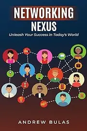 Networking Nexus: Unleash Your Success in Todays World