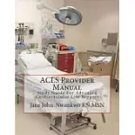 ACLS PROVIDER MANUAL: FOR ADVANCED CARDIOVASCULAR LIFE SUPPORT