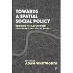 TOWARDS A SPATIAL SOCIAL POLICY: BRIDGING THE GAP BETWEEN GEOGRAPHY AND SOCIAL POLICY