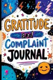 Gratitude and Complaint Journal: Funny Rage Therapy for Teens - Daily Gripes, Ra