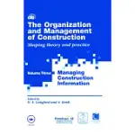 THE ORGANIZATION AND MANAGEMENT OF CONSTRUCTION: MANAGING CONSTRUCTION INFORMATION