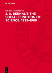 J. D. Bernal's The social function of science, 19391989 by Helmut Steiner Hardco