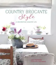 Country Brocante Style by Lucy Haywood