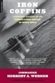 Iron Coffins: A Personal Account Of The German U-boat Battles Of World War II by