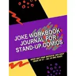 JOKE WORKBOOK JOURNAL FOR STAND-UP COMICS: WORK OUT YOUR SET MATERIAL AND KEEP TRACK OF IT ALL IN ONE PLACE - BRAINSTORMING - WORD ASSOCIATION EXERCIS