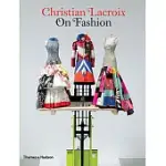 CHRISTIAN LACROIX ON FASHION