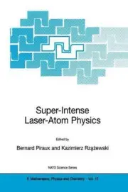 Super-Intense Laser-Atom Physics: Proceedings of the NATO Advanced Research Work