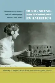 Music, Sound, and Technology in America: A Documentary History ... (paperback)