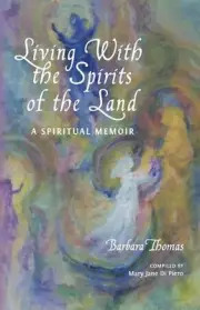 Living with the Spirits of the Land: A Spiritual Memoir & Council of Gnomes Proj