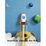 GRATITUDE JOURNAL FOR KIDS: LARGE JOURNAL 8.5 X 11 WITH ROCKET COVER