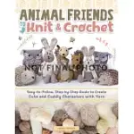ANIMAL FRIENDS TO KNIT & CROCHET: EASY-TO-FOLLOW, STEP-BY-STEP GUIDE TO CREATE CUTE AND CUDDLY CHARACTERS WITH YARN