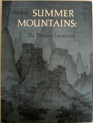 SUMMER MOUNTAINS: THE TIMELESS (CHINESE) LANDSCAPE (WITH By Wen Fong - Hardcover
