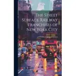 THE STREET SURFACE RAILWAY FRANCHISES OF NEW YORK CITY