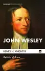 John Wesley (Cascade Companions) by Knight, Henry H. III