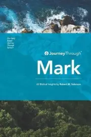 Journey Through Mark: 62 Biblical Insights by Robert M. Solomon by Robert M. Sol