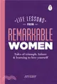 Life Lessons from Remarkable Women：Tales of Triumph, Failure and Learning to Love Yourself