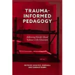 TRAUMA-INFORMED PEDAGOGY: ADDRESSING GENDER-BASED VIOLENCE IN THE CLASSROOM