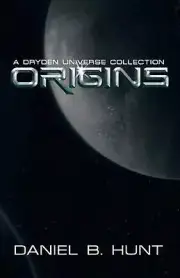 Origins: A Dryden Universe Collection by Daniel B. Hunt (English) Paperback Book