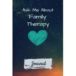 ASK ME ABOUT FAMILY THERAPY JOURNAL: BLANK LINED JOURNAL GIFT FOR FAMILY THERAPIST