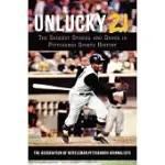 UNLUCKY 21: THE SADDEST STORIES AND GAMES IN PITTSBURGH SPORTS HISTORY