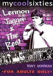 My Cool Sixties - Lennon, Jagger & The Rest