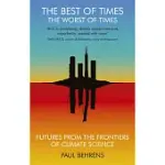 THE BEST OF TIMES, THE WORST OF TIMES: FUTURES FROM THE FRONTIERS OF CLIMATE SCIENCE