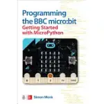 PROGRAMMING THE BBC MICRO: BIT: GETTING STARTED WITH MICROPYTHON