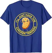 [Arhelicw] Ill Just Have The Chicken Tenders Funny Fried Chicken T-Shirt