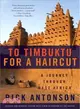 To Timbuktu for a Haircut ─ A Journey Through West Africa