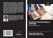 Technika laboratoryjna w patologii: Konieczno¿¿ diagnostyczna