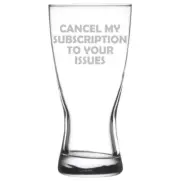 Beer Glass Pilsner Stein Mug 15oz Cancel My Subscription To Your Issues Funny