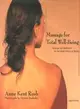 Massage for Total Well-Being: Massage and Meditation for the Seven Centers of Health
