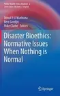 Disaster Bioethics: Normative Issues When Nothing is Normal by Bert Gordijn (Eng