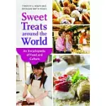 SWEET TREATS AROUND THE WORLD: AN ENCYCLOPEDIA OF FOOD AND CULTURE
