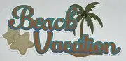 Beach Vacation Title Die Cut Embellishment Scrapbook Junk Journal
