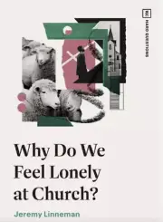 Why Do We Feel Lonely at Church? by Jeremy Linneman Paperback Book