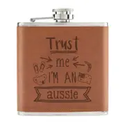 Trust Me I'm An Aussie 6oz PU Leather Hip Flask Tan Best Favourite Australian