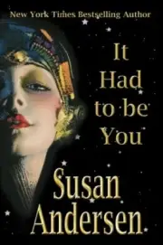IT HAD TO BE YOU By Susan Andersen **BRAND NEW**