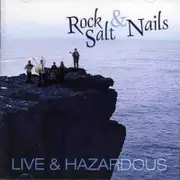 Rock Salt And Nails Live and Hazardous CD