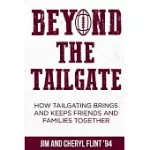 BEYOND THE TAILGATE: HOW TAILGATING BRINGS AND KEEPS FRIENDS AND FAMILIES TOGETHER